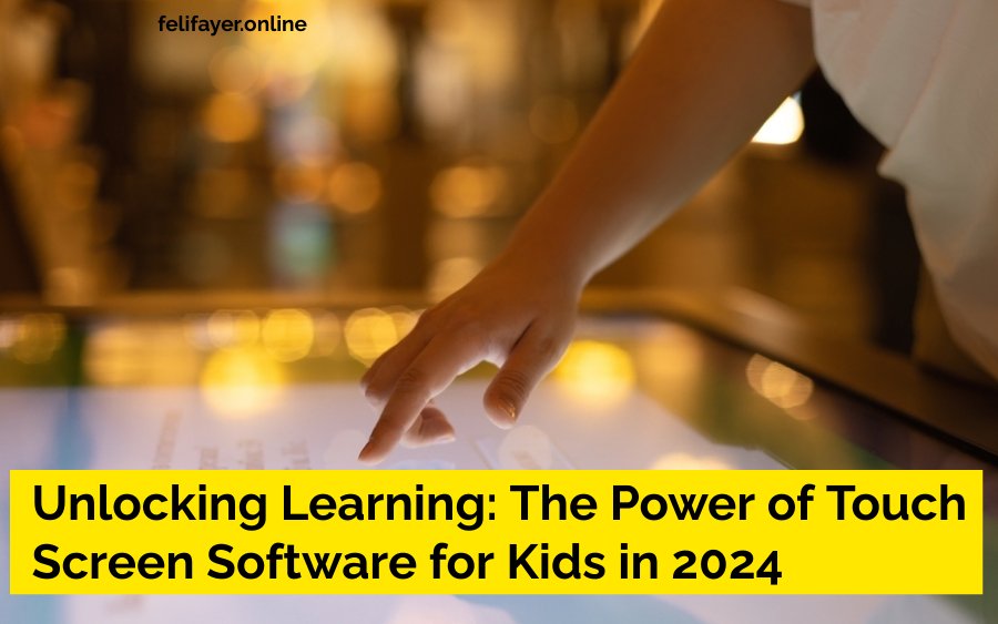 The Power of Touch Screen Software for Kids