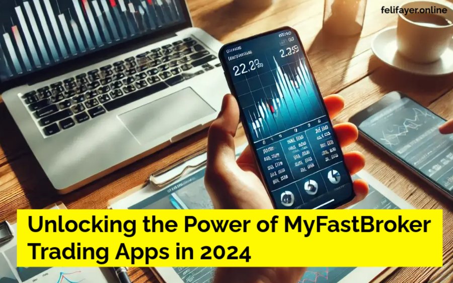 Unlocking the Power of MyFastBroker Trading Apps in 2024